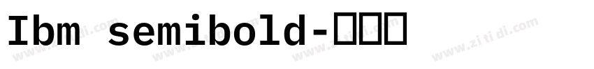 Ibm semibold字体转换 Ibm semibold字体转换